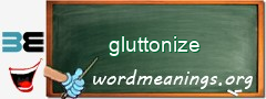 WordMeaning blackboard for gluttonize